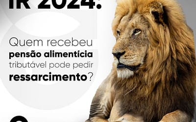 IR 2024: quem recebeu pensão alimentícia tributavel pode pedir ressarcimento?
